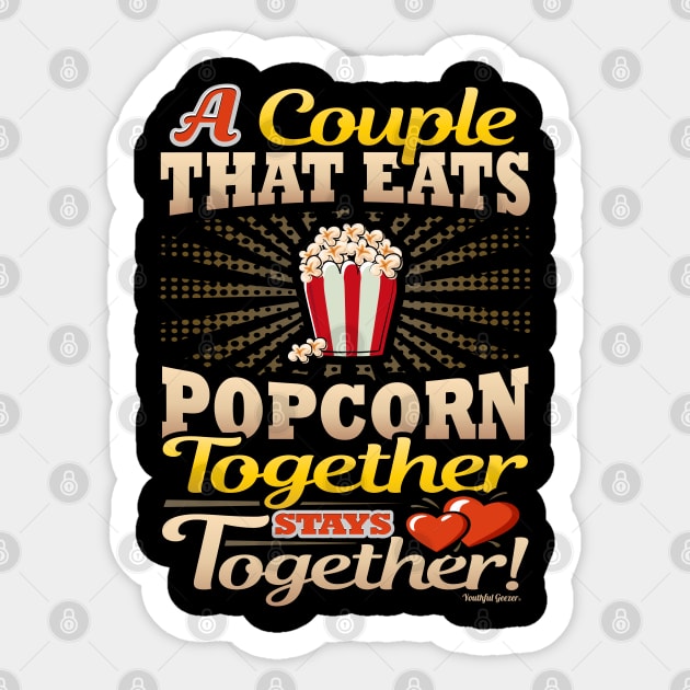 A Couple That Eats Popcorn Together Stays Together Sticker by YouthfulGeezer